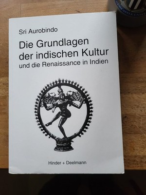 Die Grundlagen der indischen Kultur und ... - Sri Aurobindo
