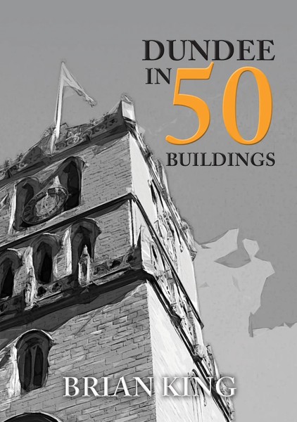 Dundee In 50 Buildings | Brian King | Englisch | Taschenbuch | In 50 Buildings-image