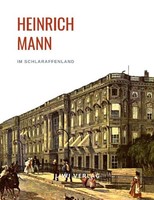 Heinrich Mann: Im Schlaraffenland. VollstäNdige Neuausgabe Heinrich Mann