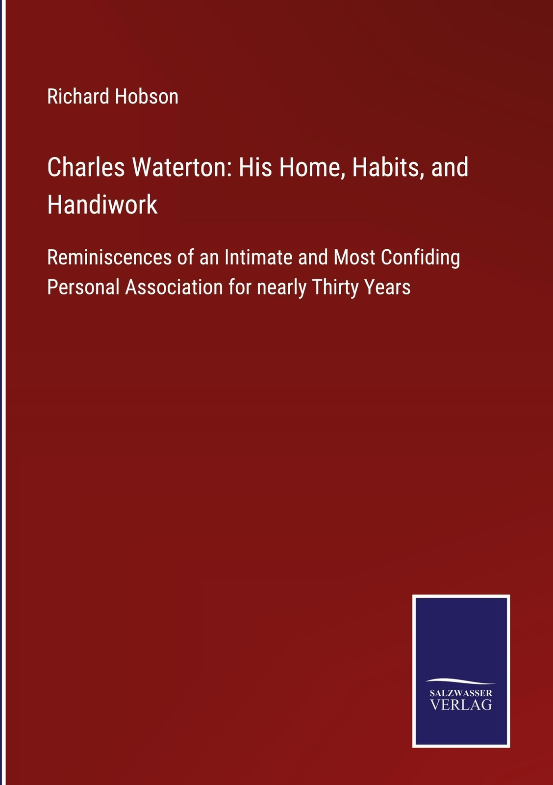 Thumbnail - Richard Hobson | Charles Waterton: His Home, Habits, And Handiwork |