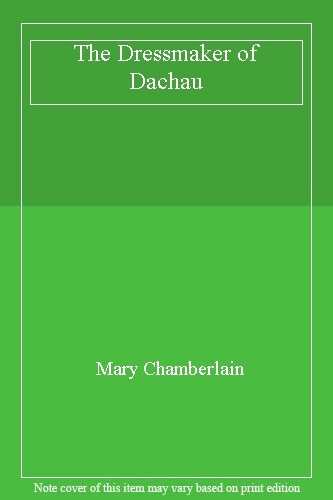 The Dressmaker of Dachau By Mary Chamberlain. 9780007591558