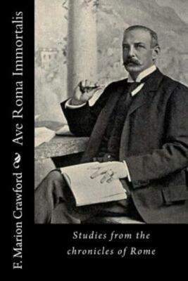 Ave Roma Immortalis: Studies From The Chronicles Of Rome