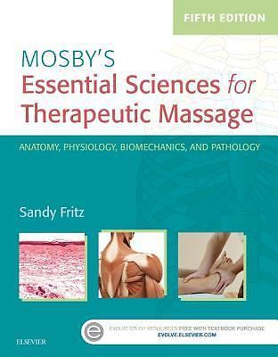 Mosby's Essential Sciences for Therapeutic Massage: Anatomy, Physiology, Biomech
