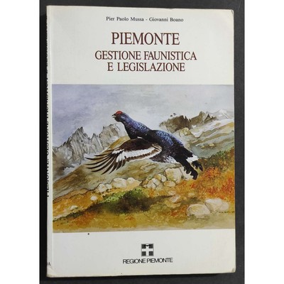 Piemonte - Gestione Faunistica e Legislazione - P. P. Mussa - Ed. EDA - 1990