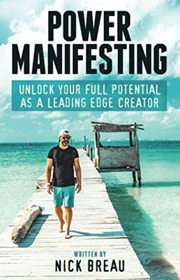 Power Manifesting: Unlock Your Full Potential as a Lea by Breau, Nick 1641842725