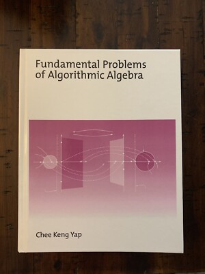 FUNDAMENTAL PROBLEMS OF ALGORITHMIC ALGEBRA By Chee Keng Yap - Hardcover LN Con