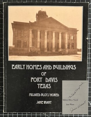 Early Homes & Buildings of Fort Davis Texas by Mildred Nored & Jane Wiant SIGNED