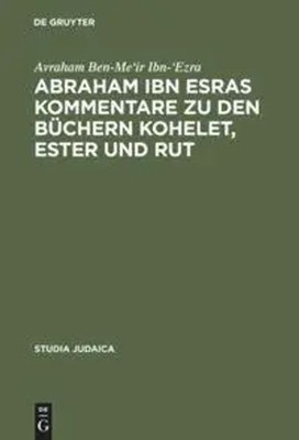 Avraham Ben-Me'Ir Ibn-'Ezra | Abraham ibn Esras Kommentare zu den Büchern...