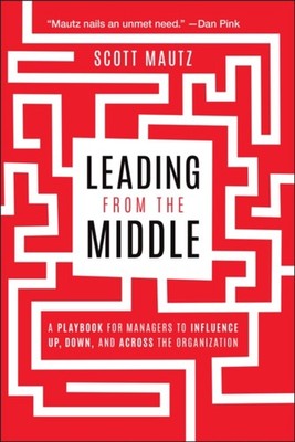 LEADING FROM THE MIDDLE by MAUTZ, SCOTT Paperback Self Help Business