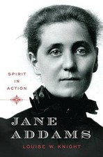 Jane Addams: Spirit in Action - Hardcover By Knight, Louise W. - VERY GOOD