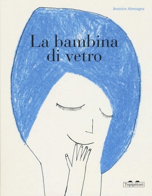 Beatrice Alemagna La bambina di vetro. Ediz. a colori (Gebundene Ausgabe)