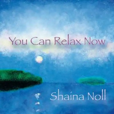 Shaina Noll - You Can Relax Now