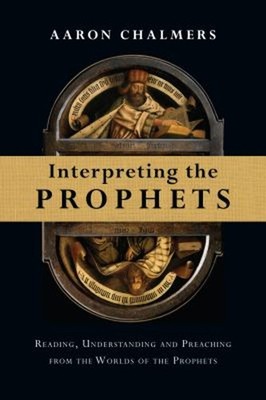 Interpreting the Prophets : Reading, Understanding and Preaching