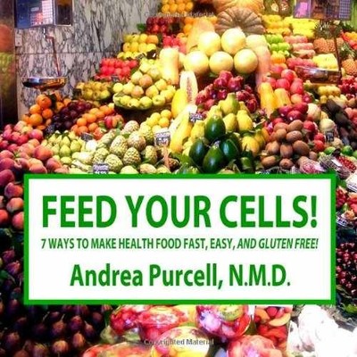 Feed Your Cells!: 7 Ways to Make - Paperback, by Purcell N.D. Dr. - Very Good