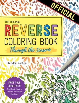 The Reverse Coloring Book(TM): Through the Seasons Kendra Norton