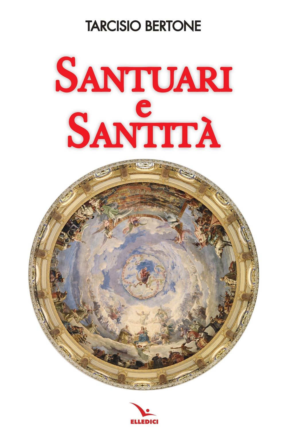 Libri Tarcisio Bertone - Santuari E Santita