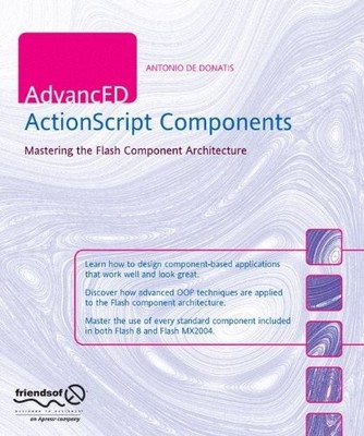 AdvancED ActionScript Components: Mastering the Flash Component 