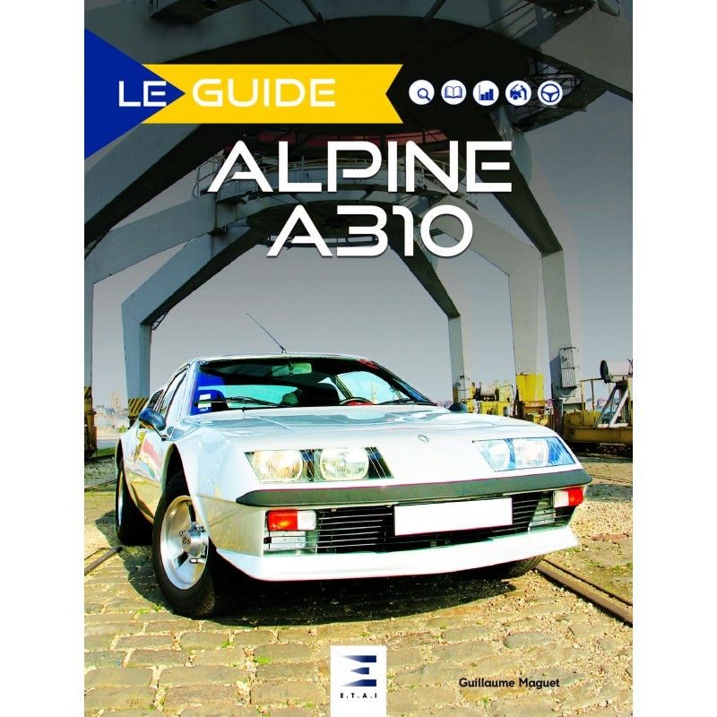 Guide Alpine A310 livre historique pour restauration mécanique en état neuf