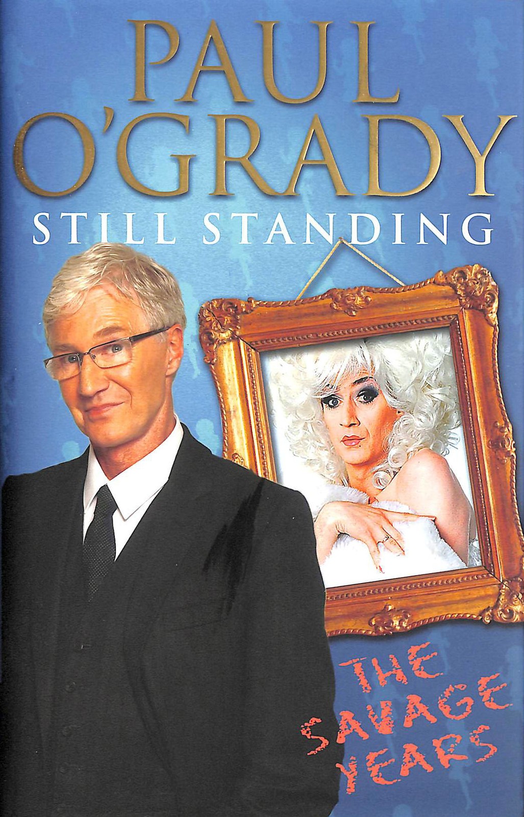Still Standing: My Savage Years by O'Grady, Paul