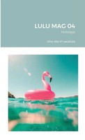 Autori Vari | Lulu Mag 04 - Holidays | Taschenbuch | Italienisch (2020)