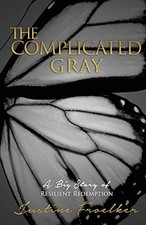 THE COMPLICATED GRAY By Justine Froelker *Excellent Condition*