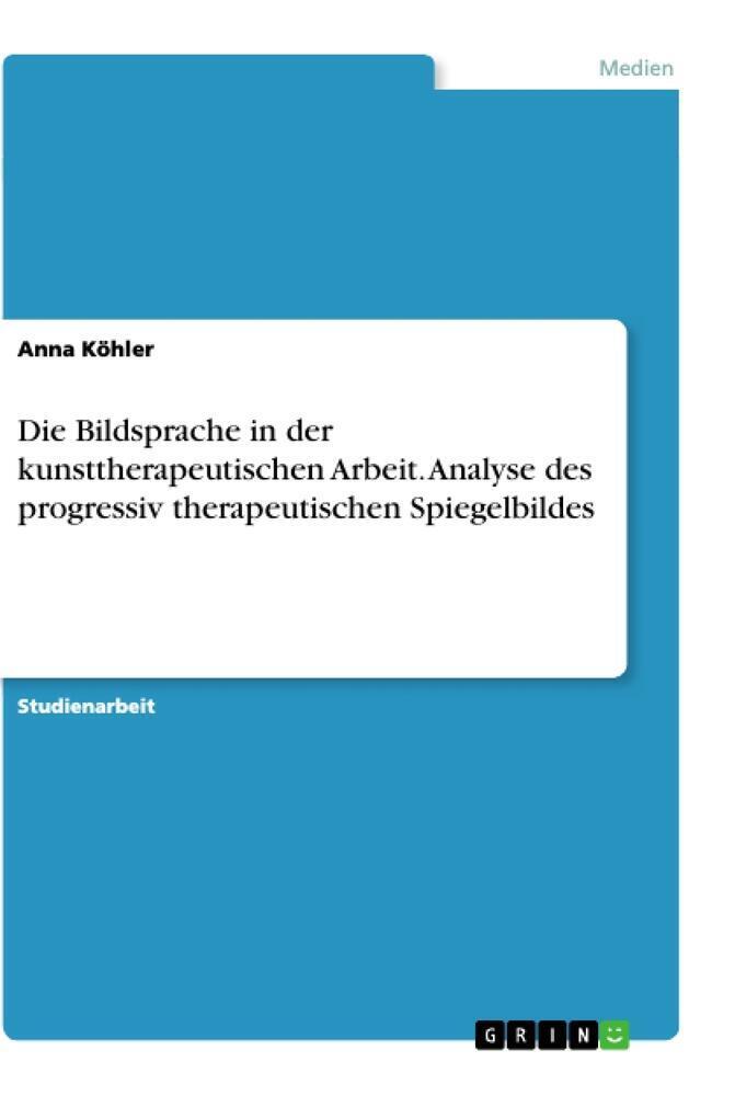 Thumbnail - Anna Köhler | Die Bildsprache In Der Kunsttherapeutischen Arbeit.