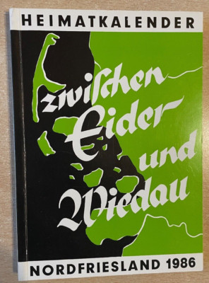 Zwischen Eider und Wiedau - HEIMATKALENDER FÜR NORDFRIESLAND 1986 - F.Johannsen