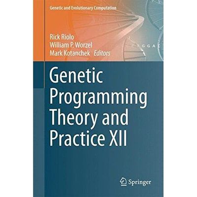 Genetic Programming Theory and Practice XII (Genetic and Evolutionary Computati