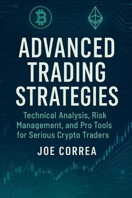 Advanced Trading Strategies: Technical Analysis, Risk Management, and Pro Tools