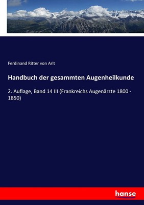 Handbuch der gesammten Augenheilkunde Ferdinand Ritter Von Arlt Taschenbuch 2017