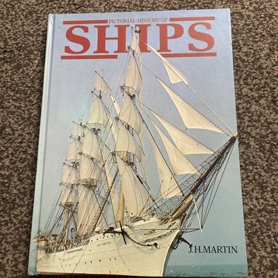 Pictorial History of Ships By J. H. Martin - vintage hardback