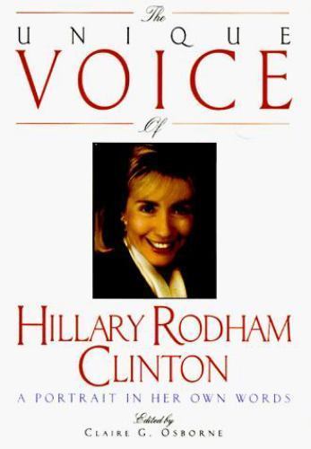 The Unique Voice of Hillary Rodham Clinton: A Portrait in Her Own Words