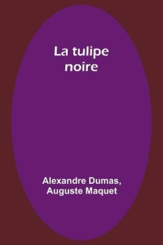 Alexandre Dumas Auguste Maquet La tulipe noire (Tascabile)