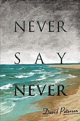Never Say Never David Petersen New Book 9780595312177