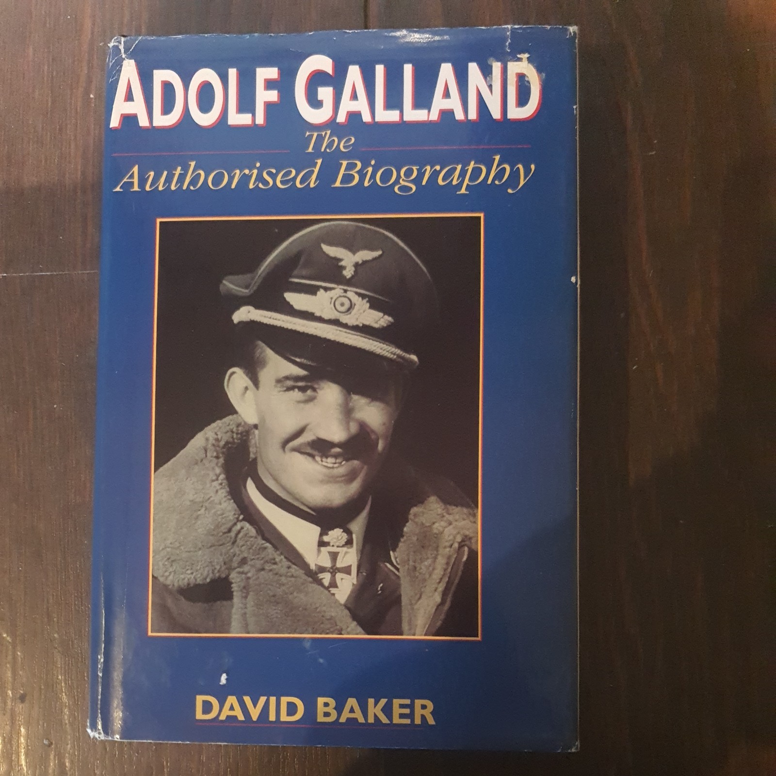Adolf Galland: The Authorised Biography - Baker, David