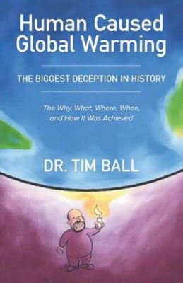 Human Caused Global Warming - Paperback By Ball PhD, Tim - VERY GOOD
