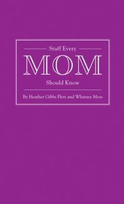 Stuff Every Mom Should Know; Stuff You Should- hardcover, 1594745528, Flett, new