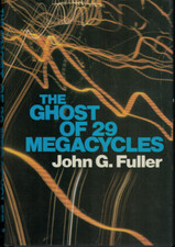 The Ghost of 29 Megacycles - Communicating with the Dead ; by John G. Fuller