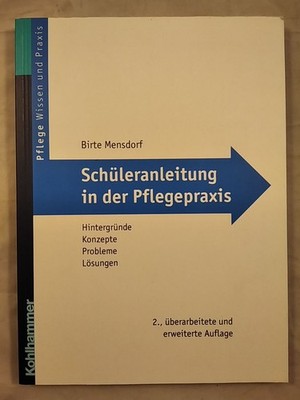 Schüleranleitung in der Pflegepraxis. Mensdorf, Birte: