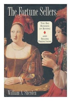 The Fortune Sellers: The Big Business of Selling and Buying Predictions
