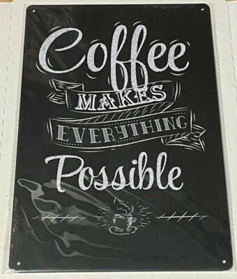~Coffee Makes Everything Possible~ 8'' x 12'' METAL SIGN Novelty