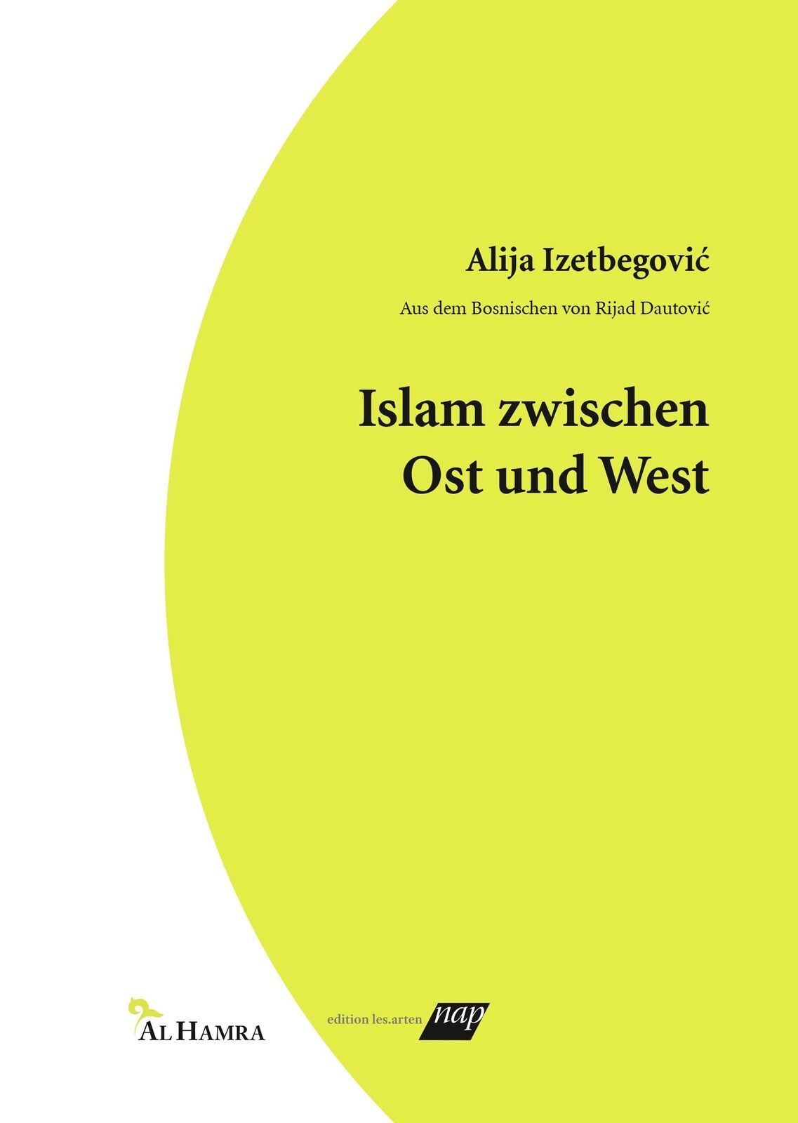 Alija Izetbegovic Islam zwischen Ost und West - Alija Izetbegovic