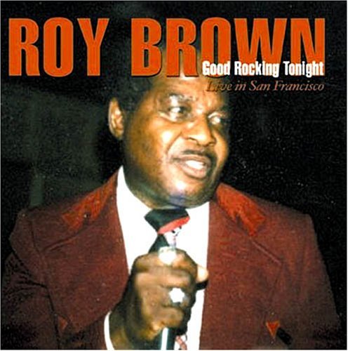 Roy Brown Good Rockin' Tonight LIVE SAN FRANCISCO Ron