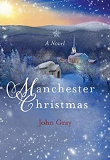 MANCHESTER CHRISTMAS: A NOVEL (PARACLETE FICTION) By John Gray - Hardcover Mint