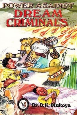 Power Against Dream Criminals by Dr. D. K. Olukoya