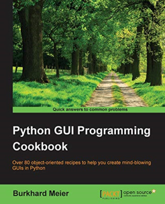 Python Gui Programmierung Kochbuch - NEU Burkhard A. Mei 2015