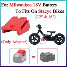 New Adapter Converter For Milwaukee 18V Battery To Fits On Stacyc 12‘’&16‘’ Bike