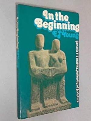 In the Beginning Paperback E. J. Young