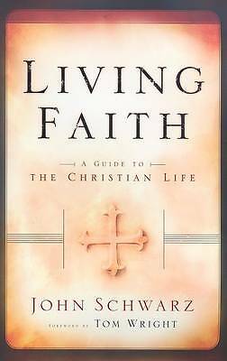 Living Faith: A Guide to the Christian Life by John Schwarz (Paperback ...