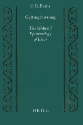 Getting it Wrong: The Medieval Epistemology of Error (Studien und Texte zur ...
